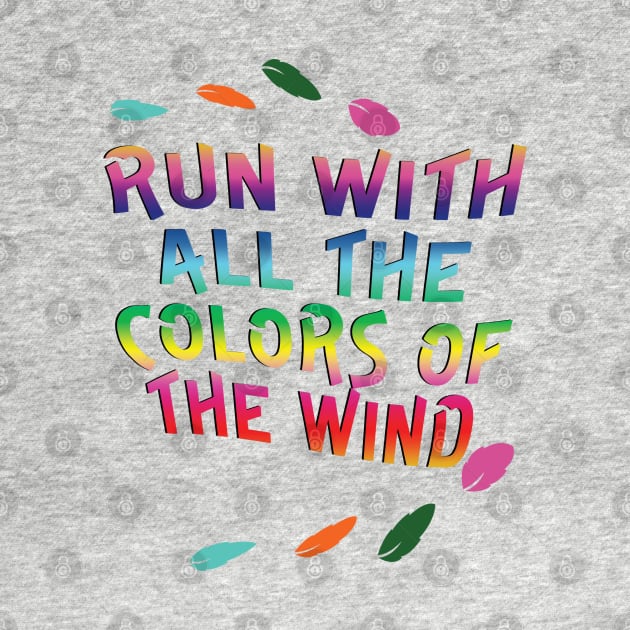 Run with all the Colors of the Wind by AGirl95